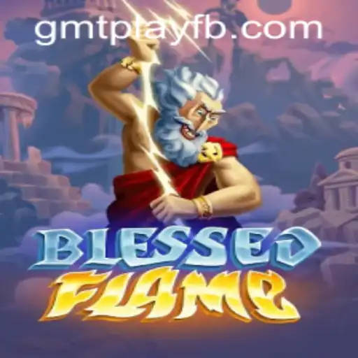 Exploring BlessedFlame: A Journey into the World of GMTPLAY.COM's Latest Adventure