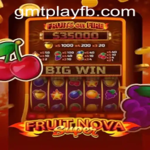 Discover the Fascinating World of FruitNovaSuper at GMTPLAY.COM