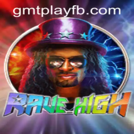 Dive into the Thrilling World of RaveHigh: The Ultimate Gaming Experience on GMTPLAY.COM