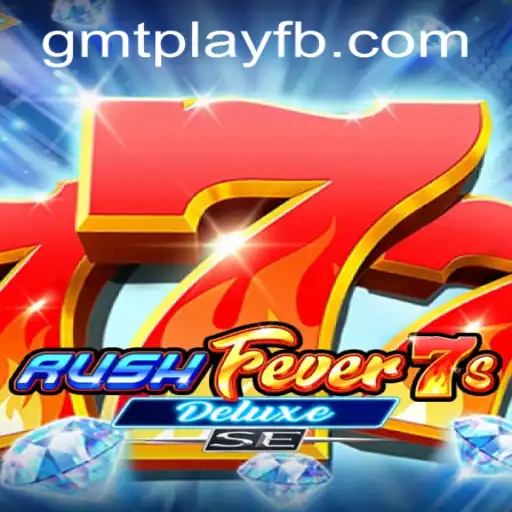 Explore the Thrills of RushFever7sDeluxeSE at GMTPLAY.COM