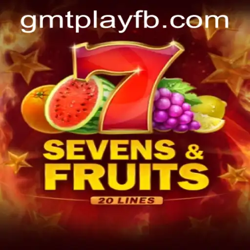 An In-Depth Exploration of SevensFruits20 on GMTPLAY.COM